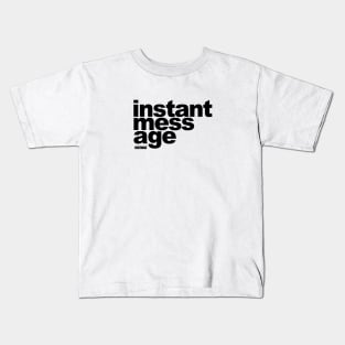 Instant Messag by BraeonArt Kids T-Shirt